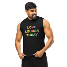 Load image into Gallery viewer, Love Louder Unisex Muscle Shirt