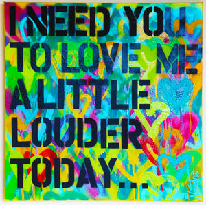 Love Me Louder Today