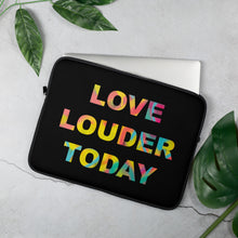 Load image into Gallery viewer, Love Louder Today Laptop Sleeve