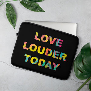 Love Louder Today Laptop Sleeve