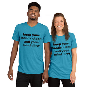 'keep your hands clean and your mind dirty' T-shirt