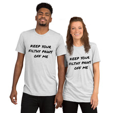 Load image into Gallery viewer, &#39;Keep Your Filthy Paws Off Me&#39; Unisex T-shirt