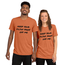 Load image into Gallery viewer, &#39;Keep Your Filthy Paws Off Me&#39; Unisex T-shirt