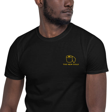 Toilet paper is the new gold... Embroidered Unisex T-Shirt