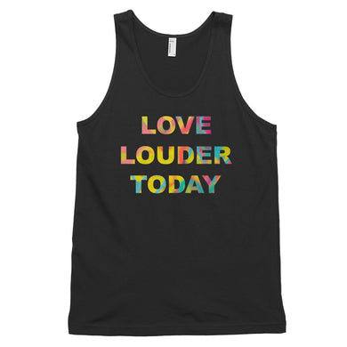 LOVE LOUDER TODAY tank top