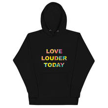 Load image into Gallery viewer, Love Louder Today Hoodie