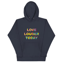 Load image into Gallery viewer, Love Louder Today Hoodie